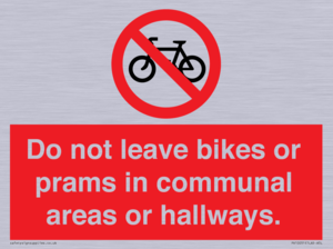 Do not leave bikes or prams in communal areas or hallways. 
